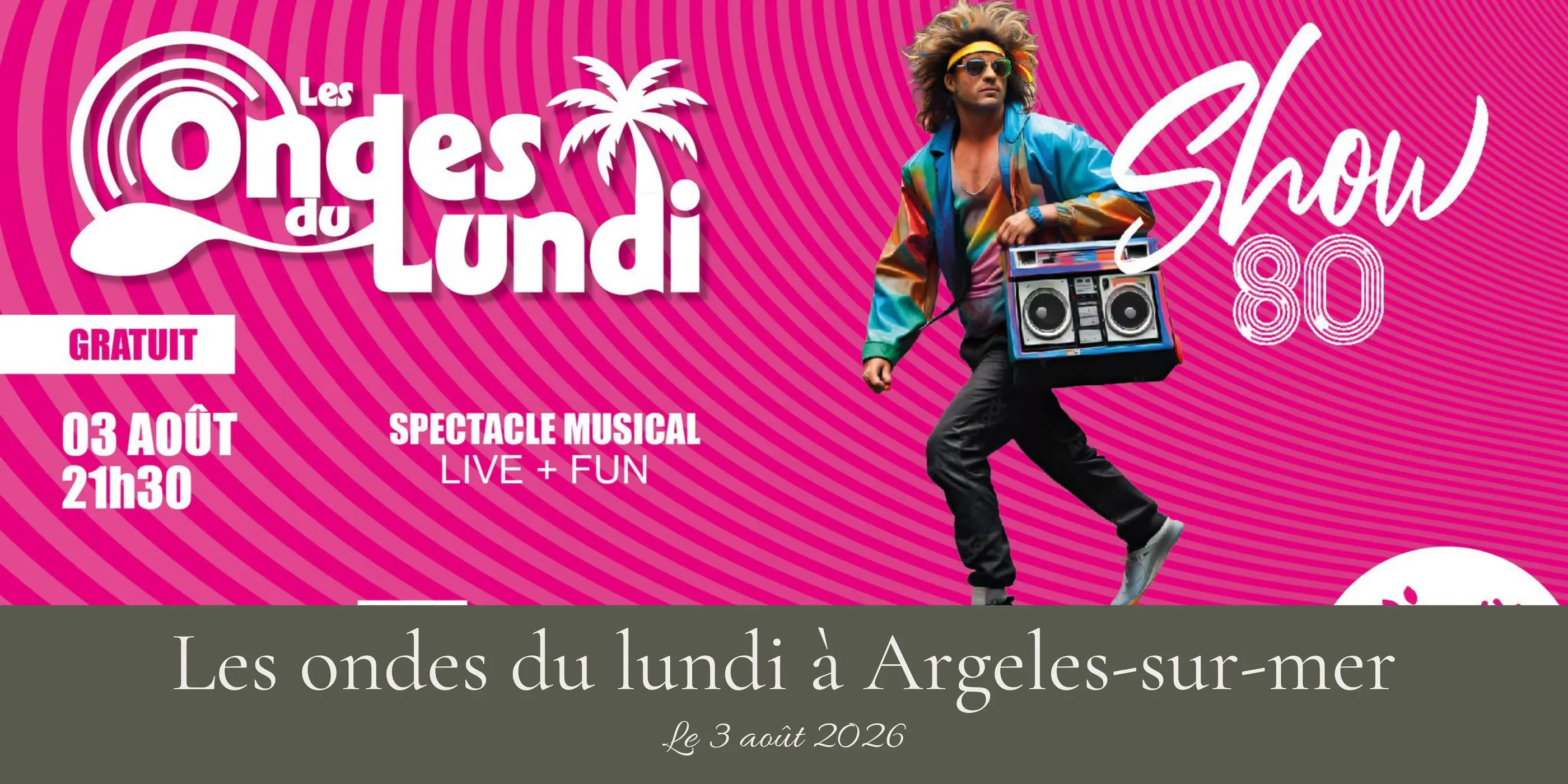 Affiche rose et noire pour un spectacle musical gratuit le 3 août à 21h30 à Argelès-sur-Mer, avec un homme portant des vêtements colorés et des lunettes de soleil, tenant un radiocassette