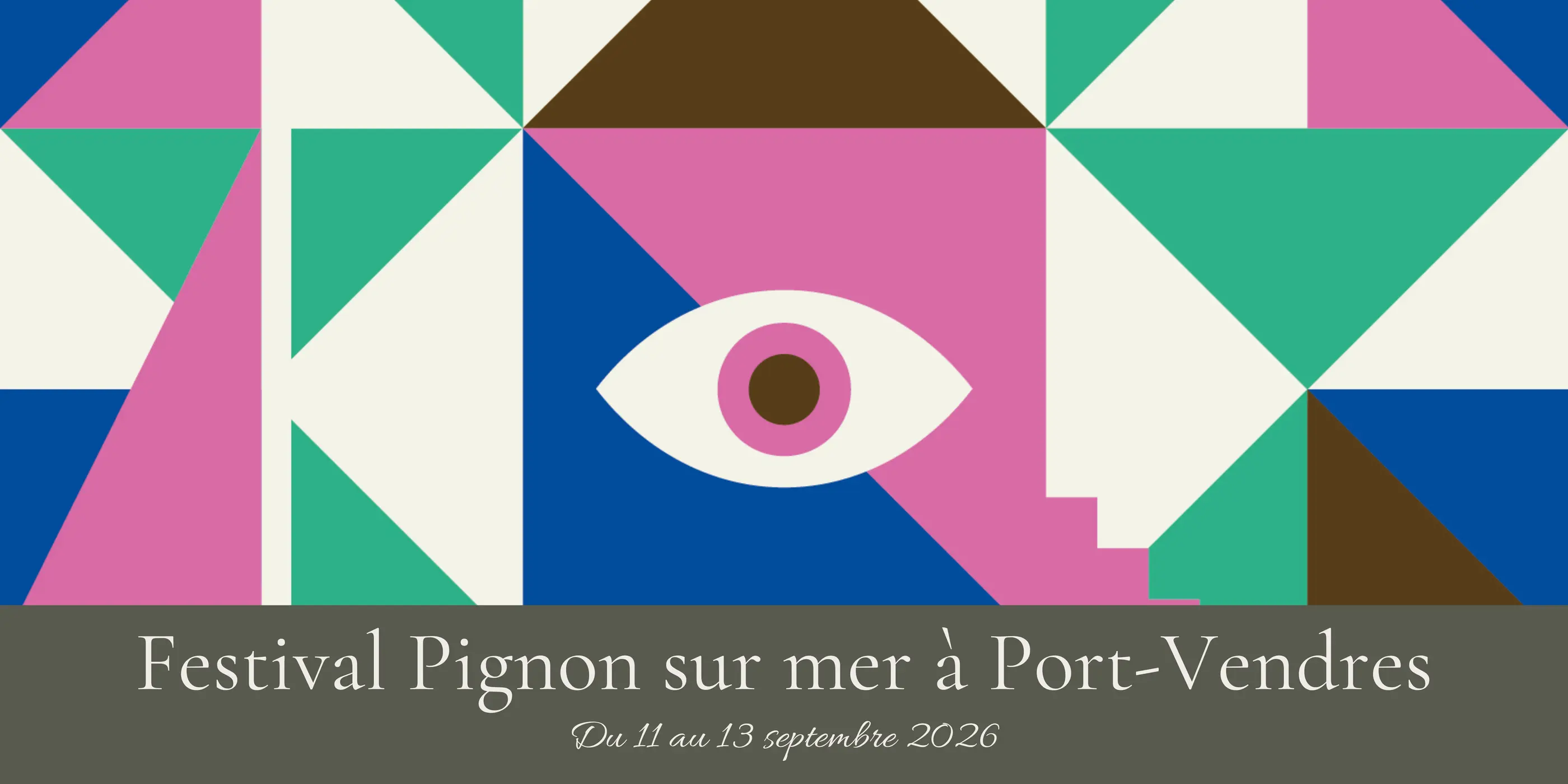 Affiche géométrique colorée avec un œil stylisé et texte indiquant "Festival Pignon sur mer à Port-Vendres du 11 au 13 septembre 2026"